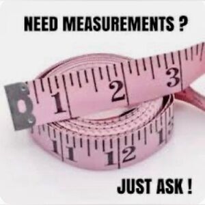 Ask for Measurements, I will respond ASAP